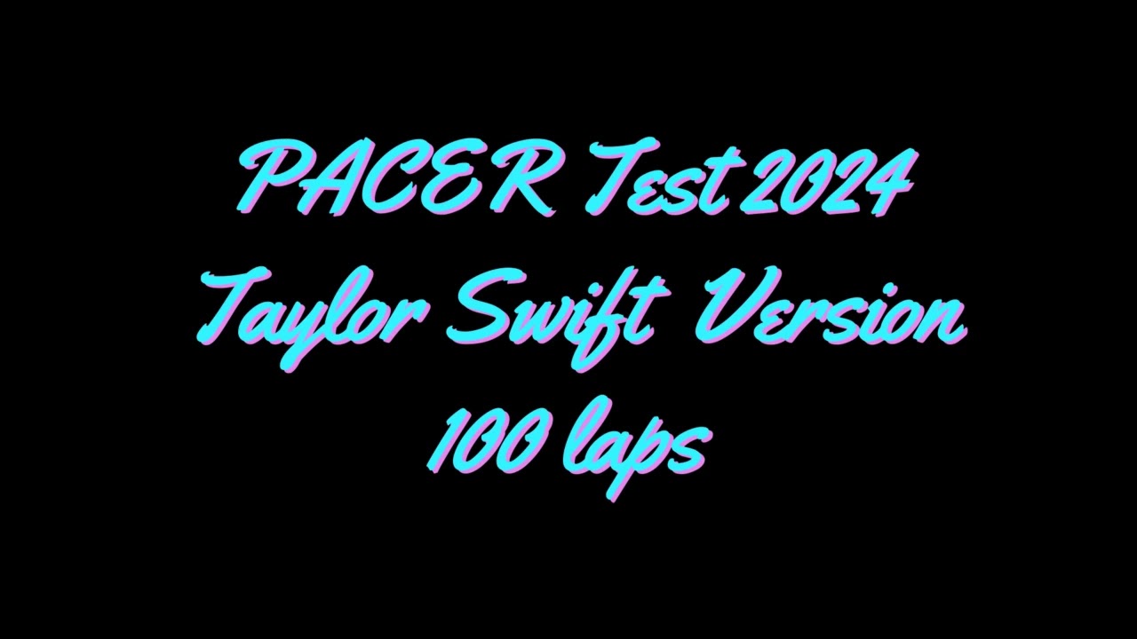 2024 PACER  Test -  Taylor Swift 100 laps