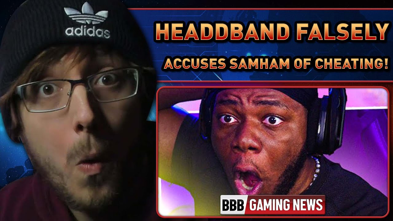 HEADDBAND Wrongfully ACCUSED SamHAM of CHEATING! - BBB Gaming News