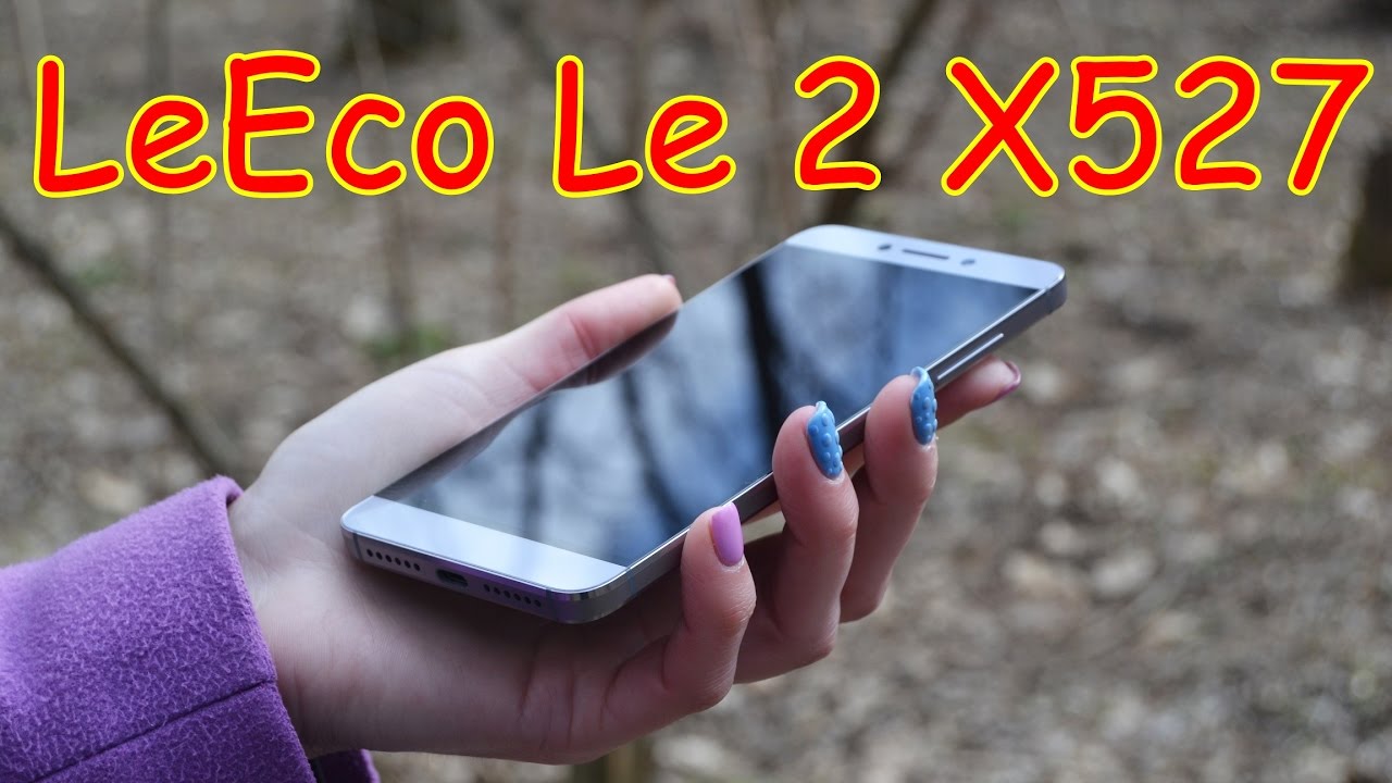 Обзор LeEco Le 2 X527 - смартфон без компромиссов?
