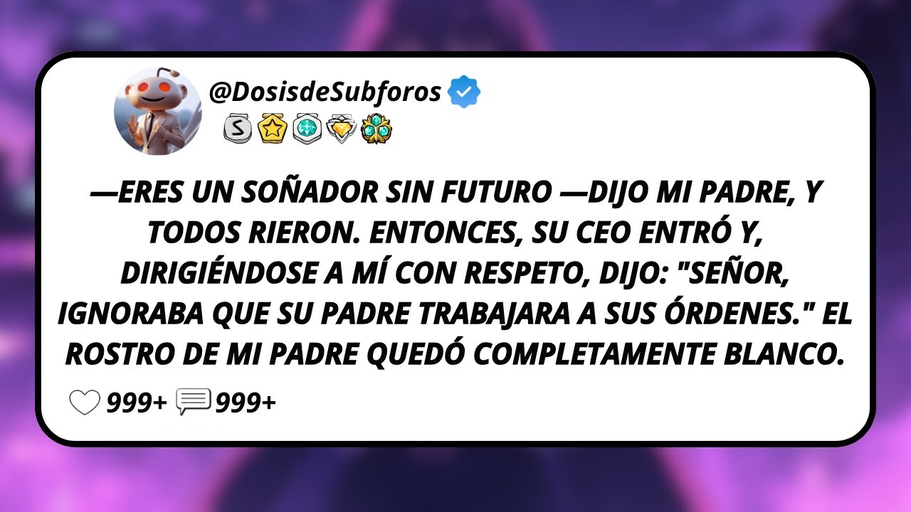 —Eres Un Soñador Sin Futuro —Dijo Mi Padre, Y Todos Rieron. Entonces, Su CEO Entró Y...