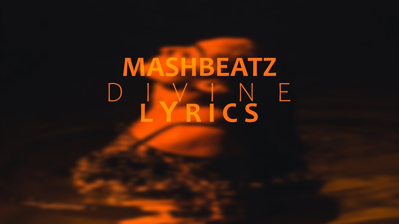 MASHBEATZ DIVINE (VIDEO LYRICS) FEAT A-REECE
