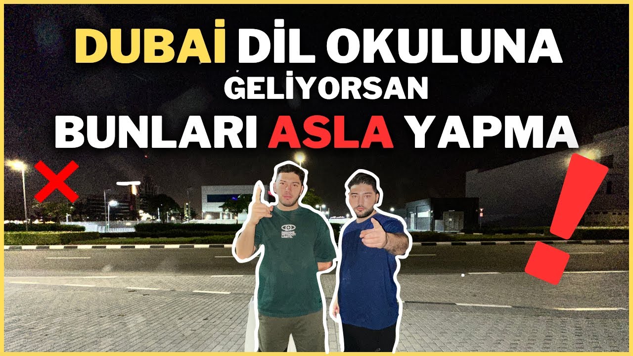 Dubai DİL OKULUNA Gelenler Bunları ASLA YAPMAYIN!  BUNLARI BİLMEDEN DUBAİ'YE GELMEYİN !