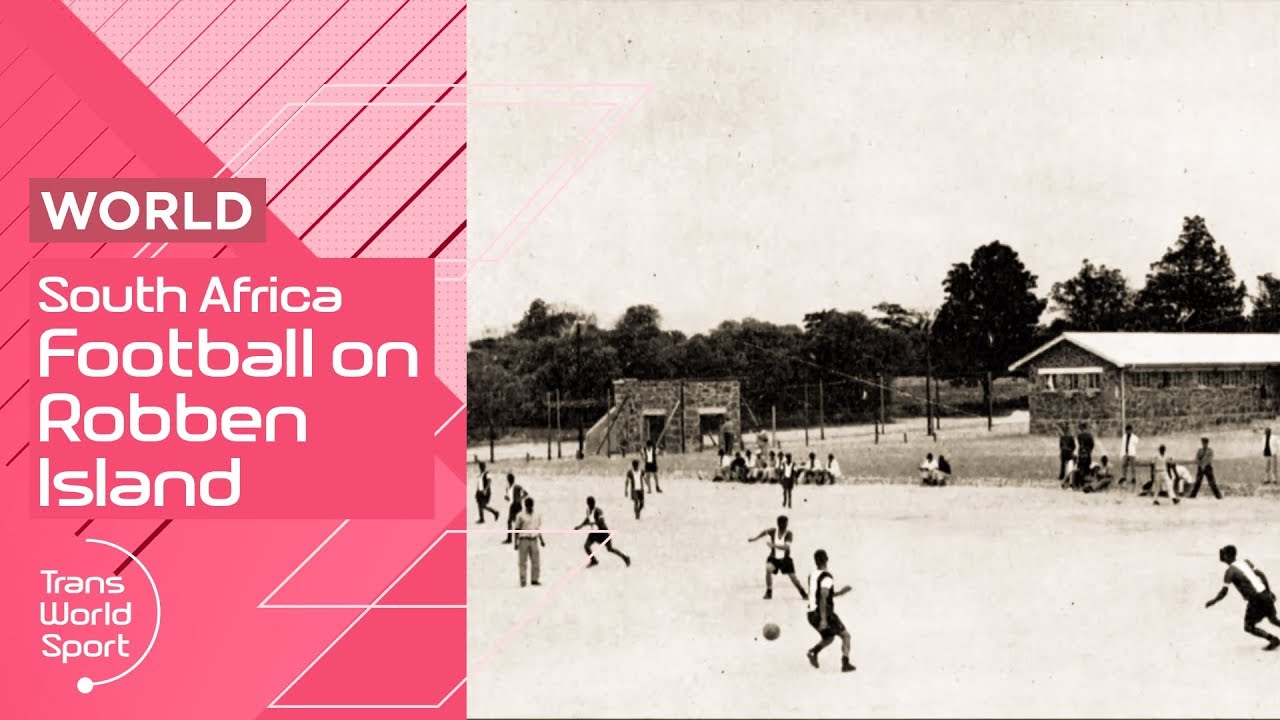 Football on Robben Island | Soccer's Role in the Fight Against Apartheid | Trans World Sport