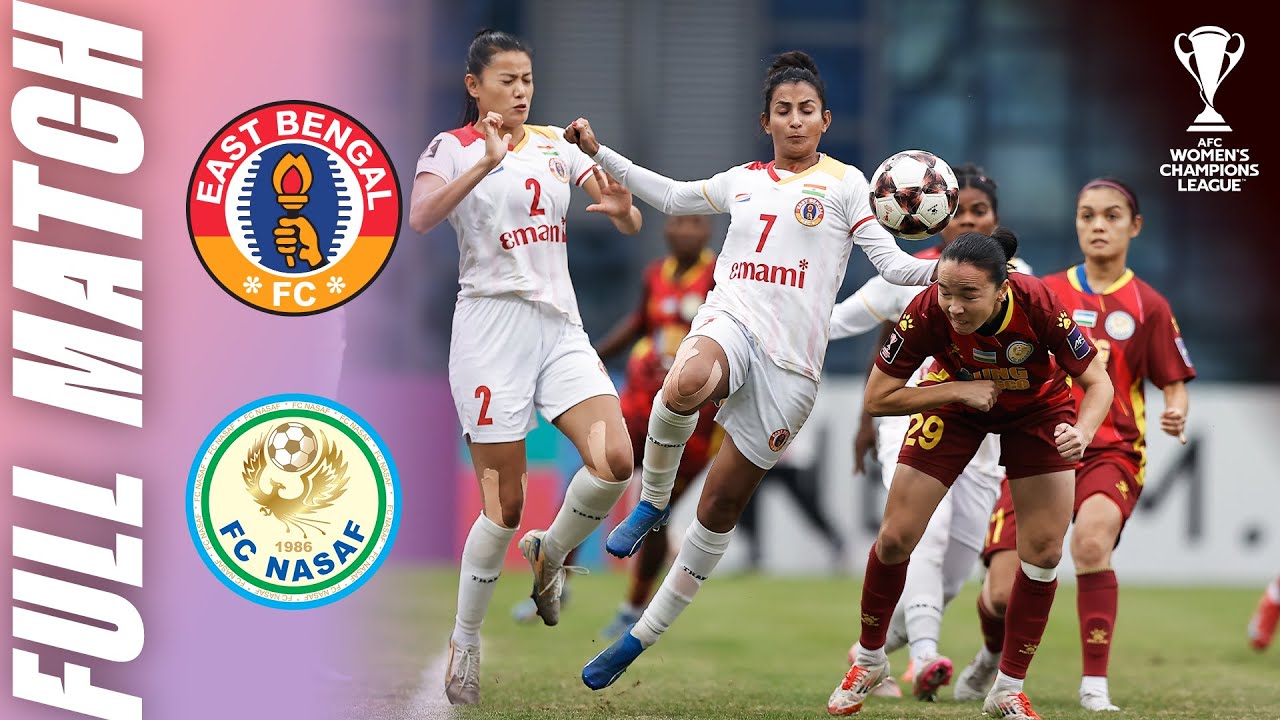 East Bengal 🇮🇳 vs PFC Nasaf 🇺🇿 | Full Match | AFC Women's Champions League™