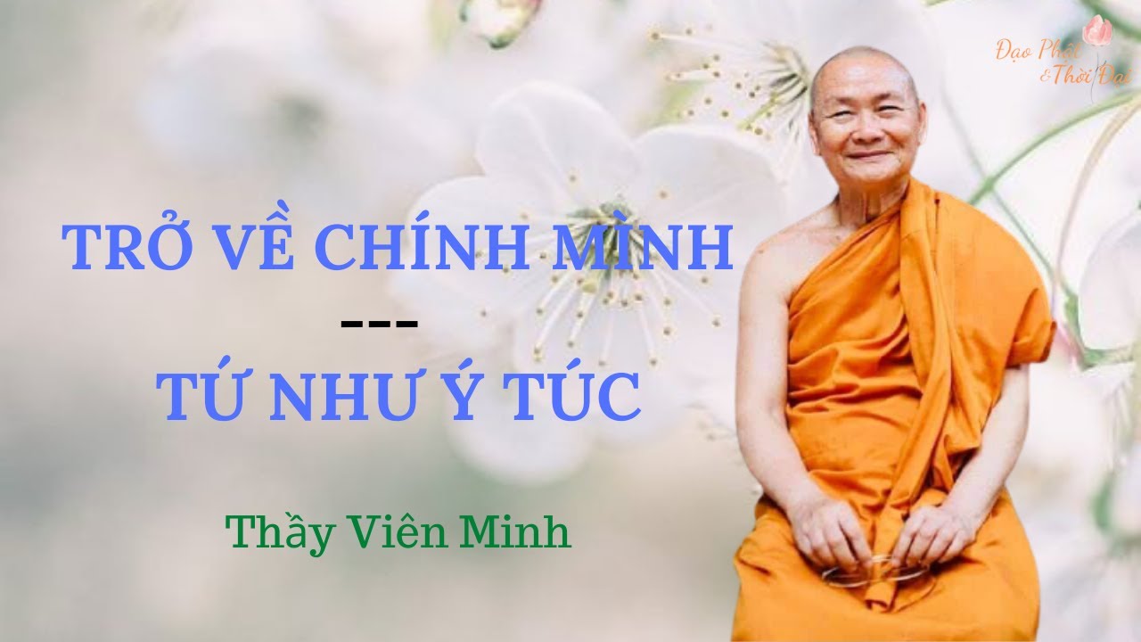 Trở về chính mình - Tứ như ý túc  II Thầy Viên Minh
