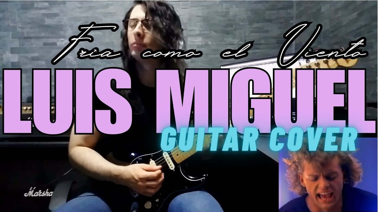 Fría Como el Viento - Luis Miguel - Cover de Guitarra 
