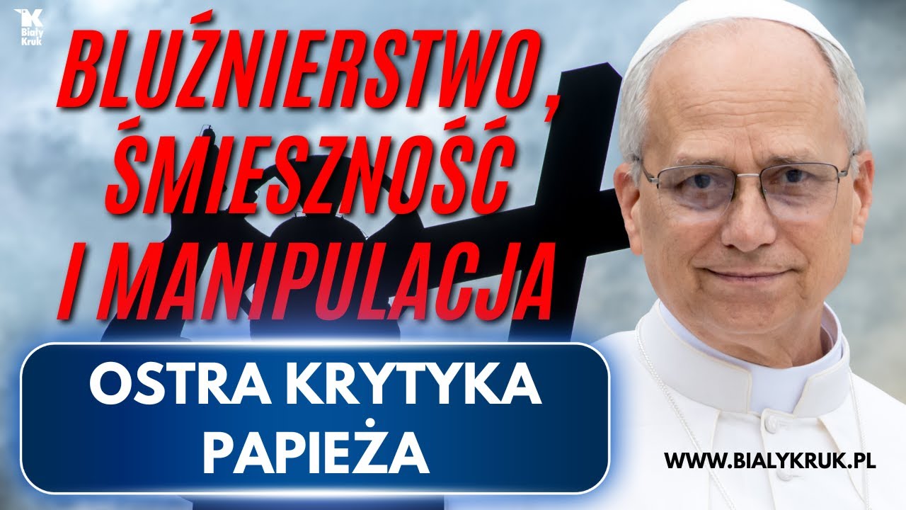 BLUŹNIERSTWO I ŚMIESZNOŚĆ. OSTRA KRYTYKA PAPIEŻA.