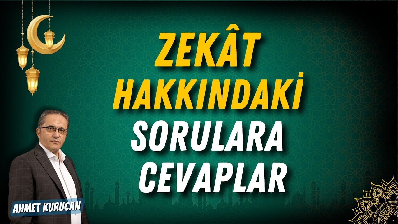 Zekât Hakkındaki Sorulara Cevaplar   | AHMET KURUCAN