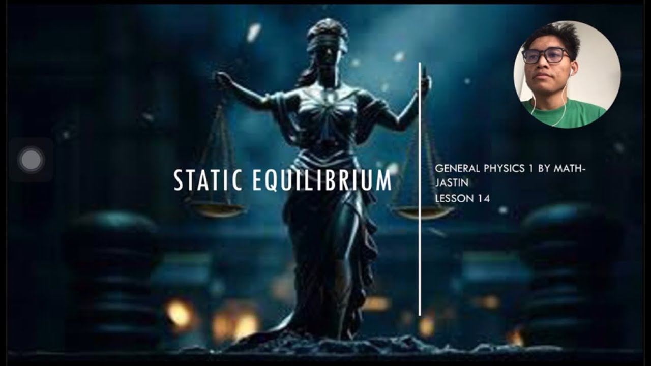 GENERAL PHYSICS 1: STATIC EQUILIBRIUM (pt.1) - Introduction to Static Equilibrium