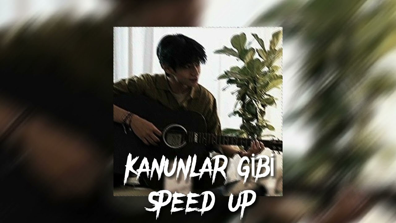 Kanunlar Gibi - Speed Up