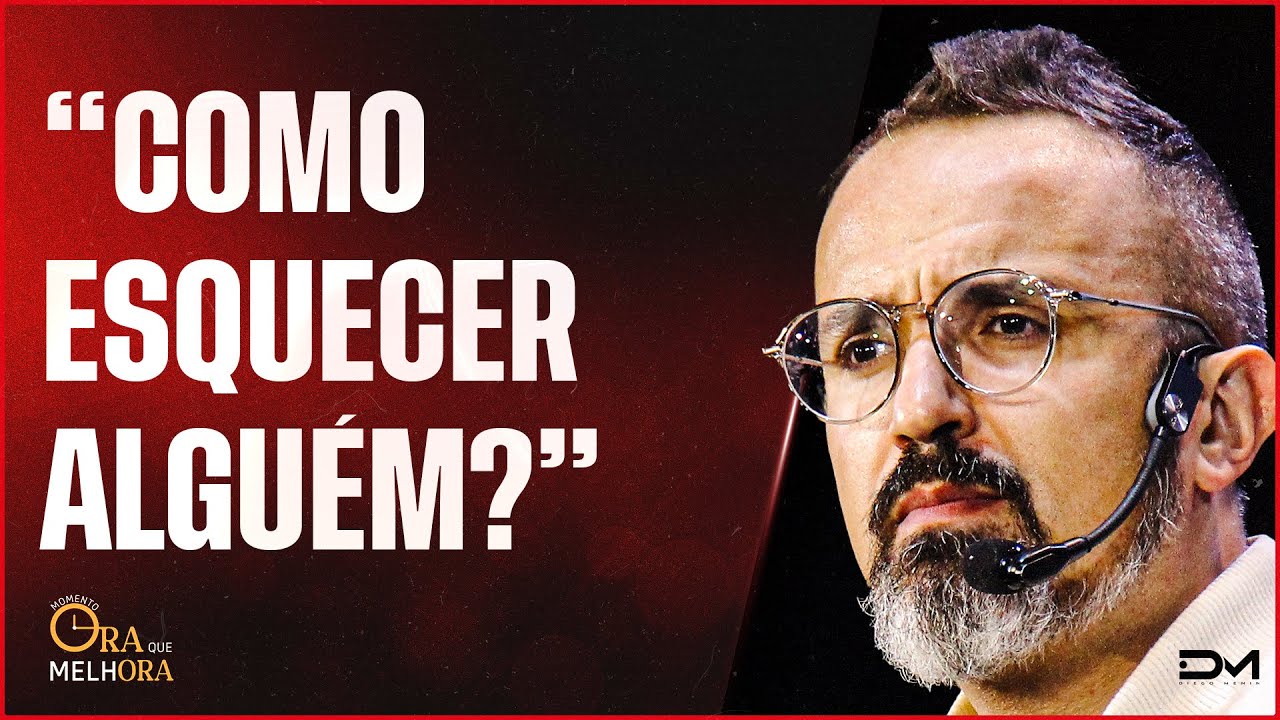 ORA QUE MELHORA - COMO ESQUECER ALGUÉM?  - 25/01/2023