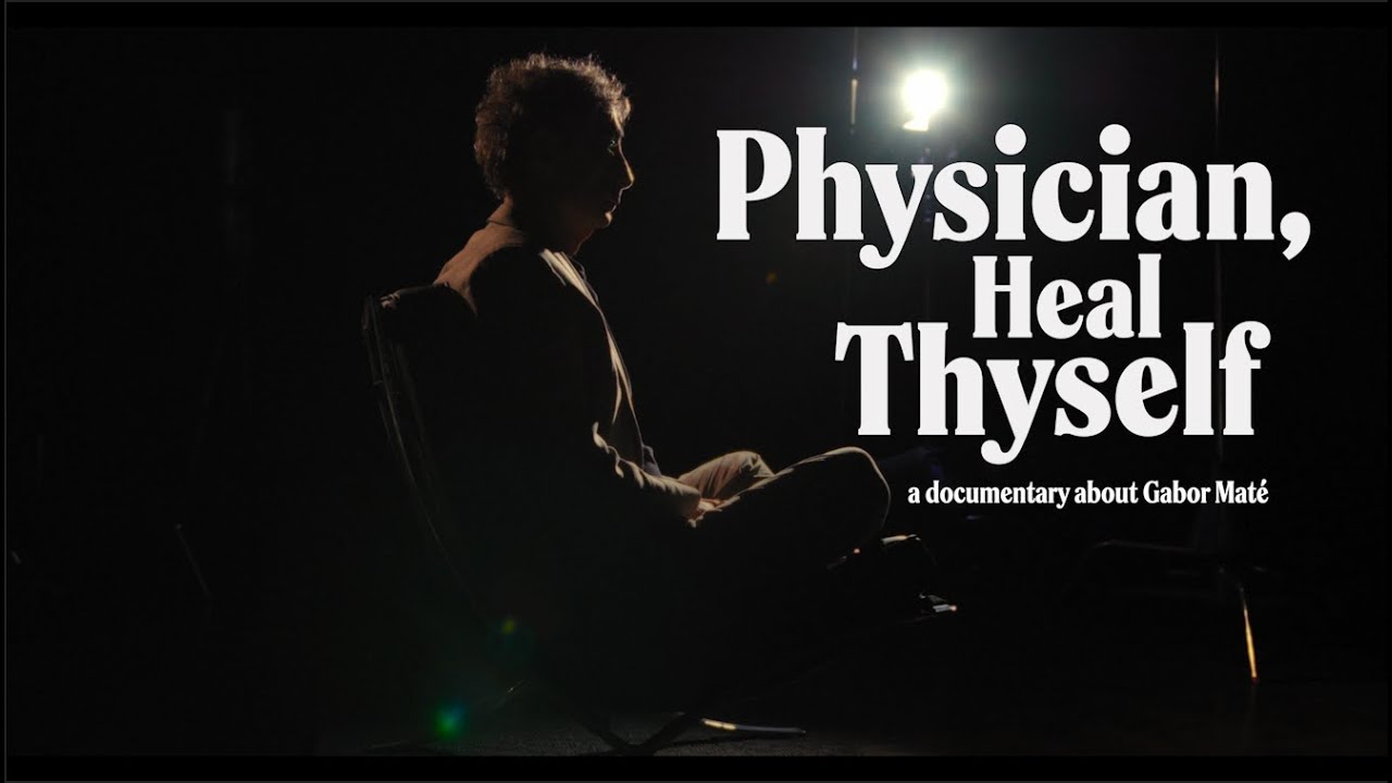 Physician, Heal Thyself a documentary about Gabor Maté