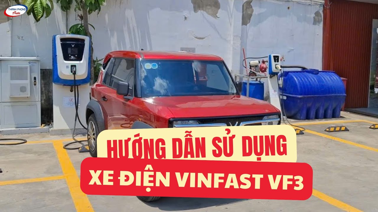 HƯỚNG DẪN SỬ DỤNG XE ĐIỆN VF3 | Thanh Phong Auto