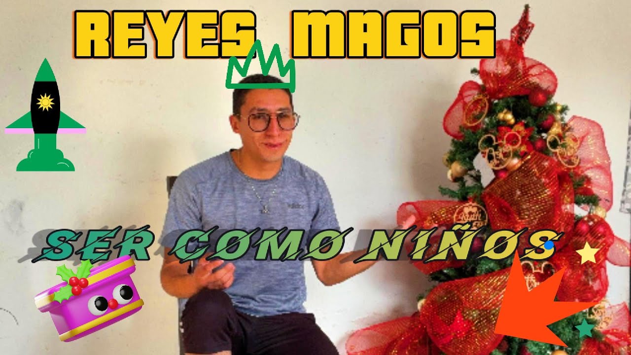 REYES MAGOS| seamos como niños