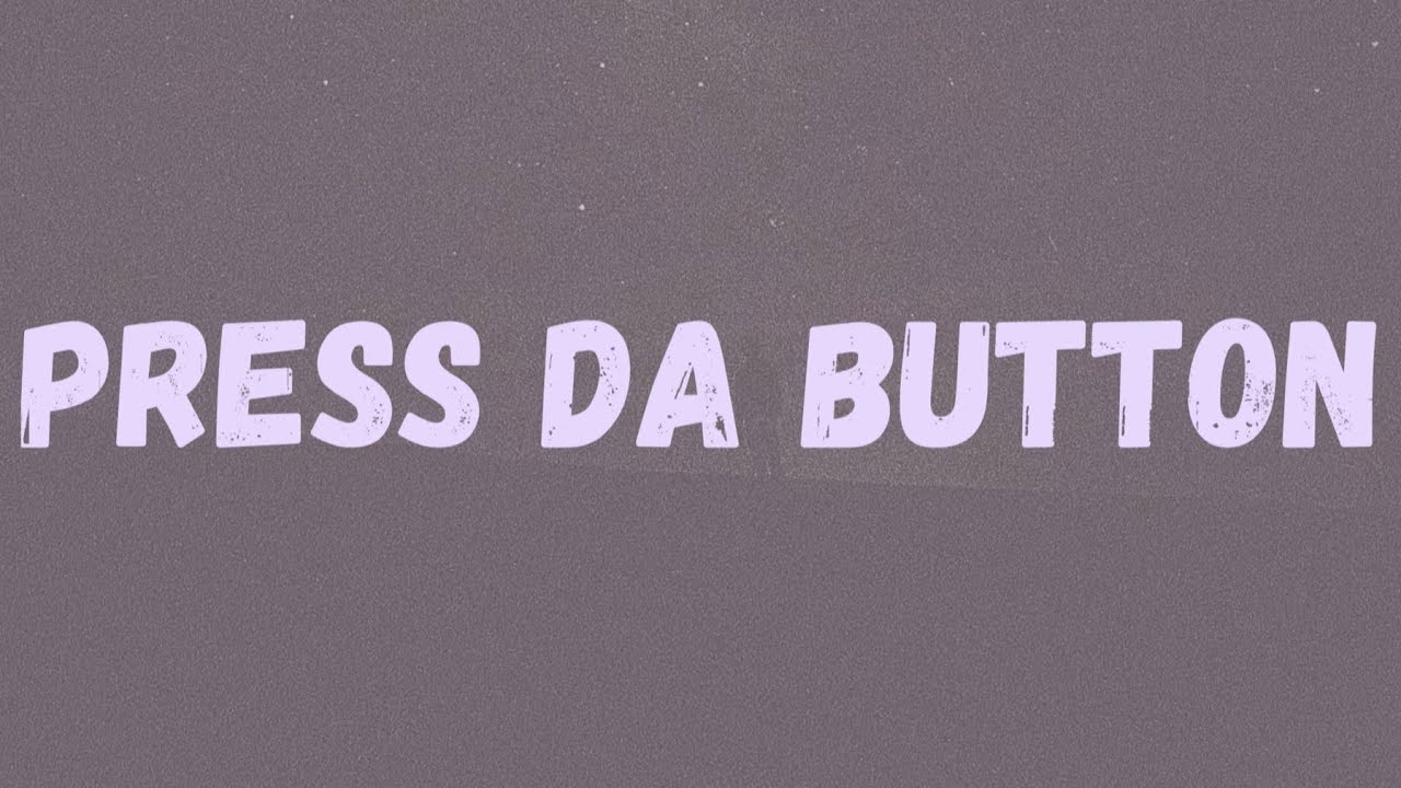 Young Adz - Press Da Button (Lyrics)
