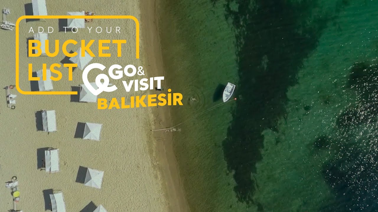 Add to Your Bucket List: Go&Visit &ndash; Balıkesir I Go T&uuml;rkiye