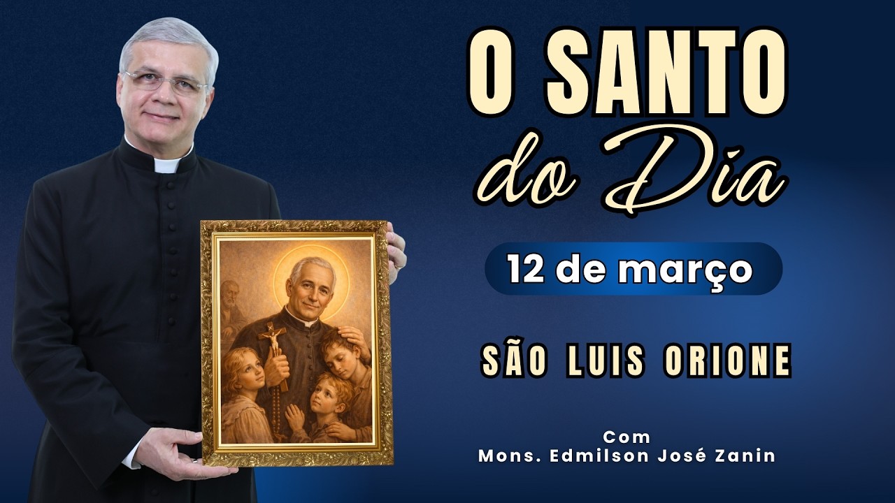 SANTO DO DIA - 12 DE MARÇO: SÃO LUÍS ORIONE