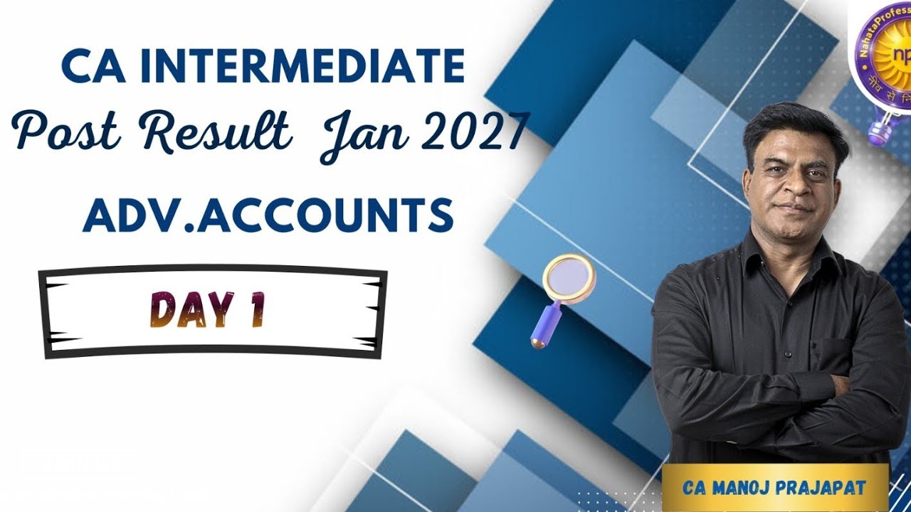 CA INTER Post Result Jan 27 |  Advance Accounts| Day 1 | By CA Manoj Prajapat Sir 
