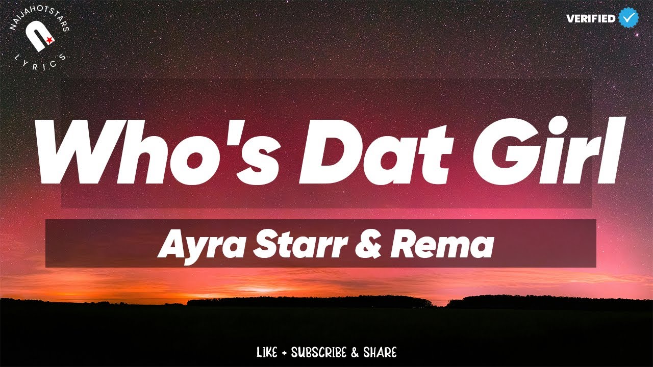 Ayra Starr & Rema - Who's Dat Girl (текст песни)