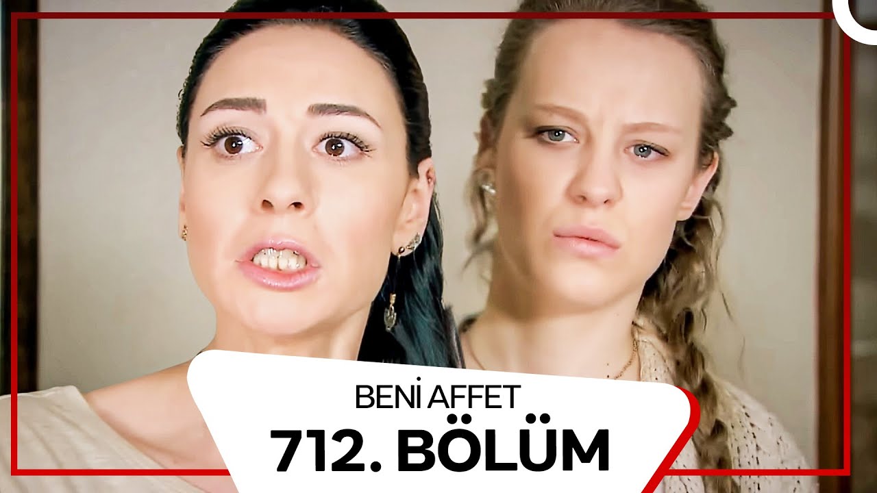 Beni Affet 712. Bölüm