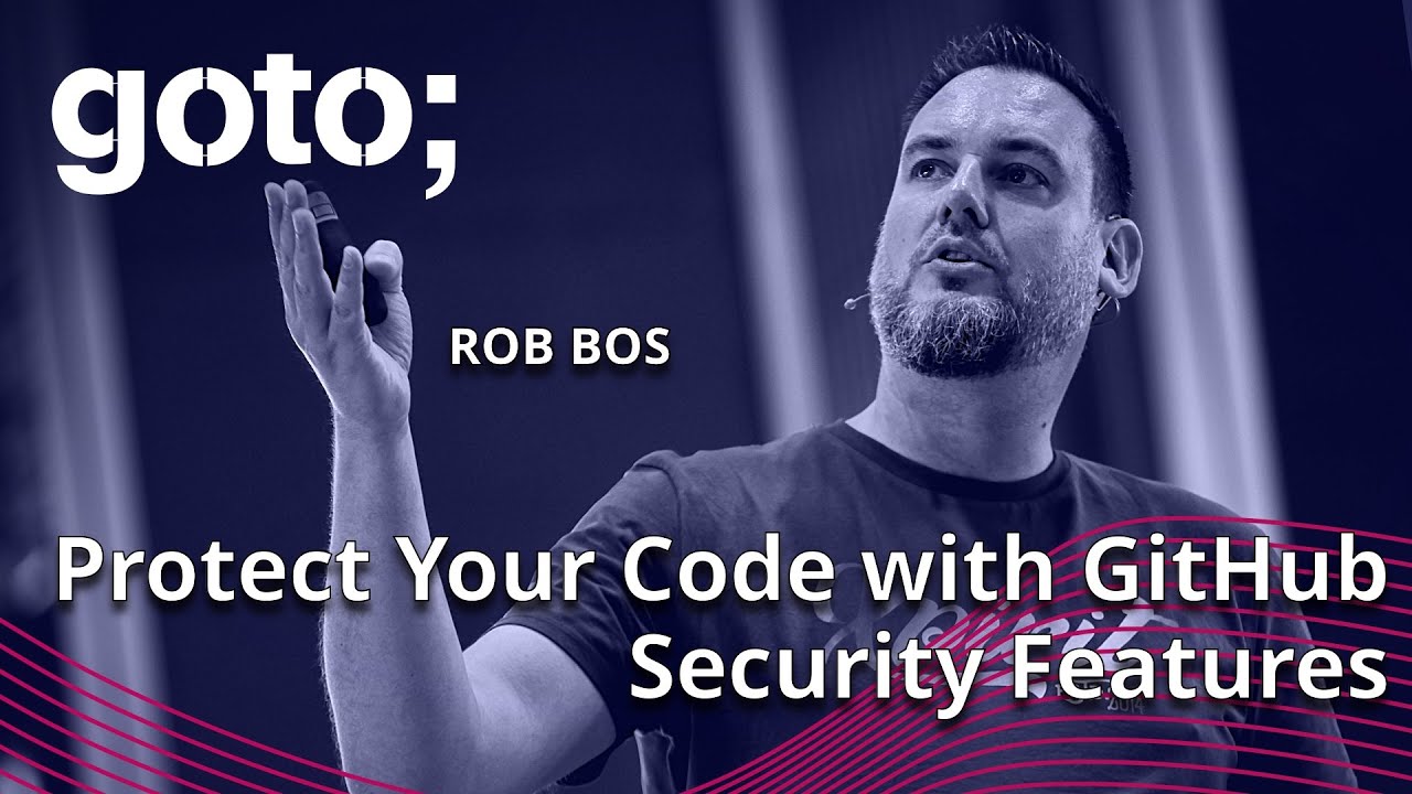 Protect Your Code with GitHub Security Features &bull; Rob Bos &bull; GOTO 2023