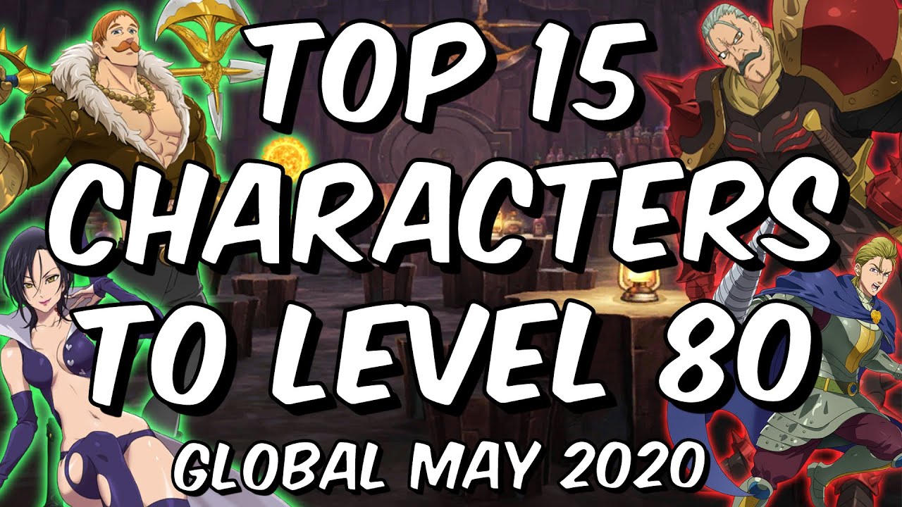 Top 15 Characters To Level 80 - May Lvl 80 Cap Increase! - Seven Deadly Sins: Grand Cross Global