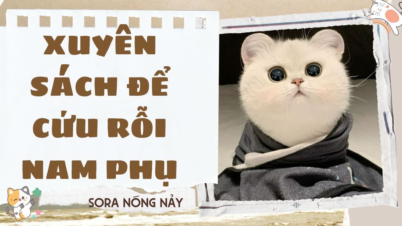 Truyện audio - [FULL] XUYÊN SÁCH ĐỂ CỨU RỖI NAM PHỤ - [SORA NÓNG NẢY]