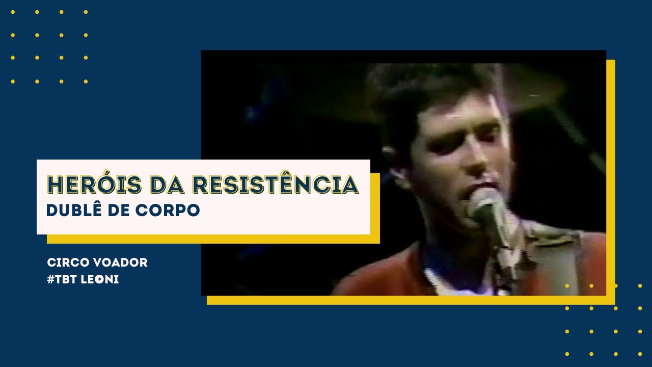 Heróis da Resistência - Dublê de Corpo (Ao Vivo no Circo Voador) #TBTLeoni