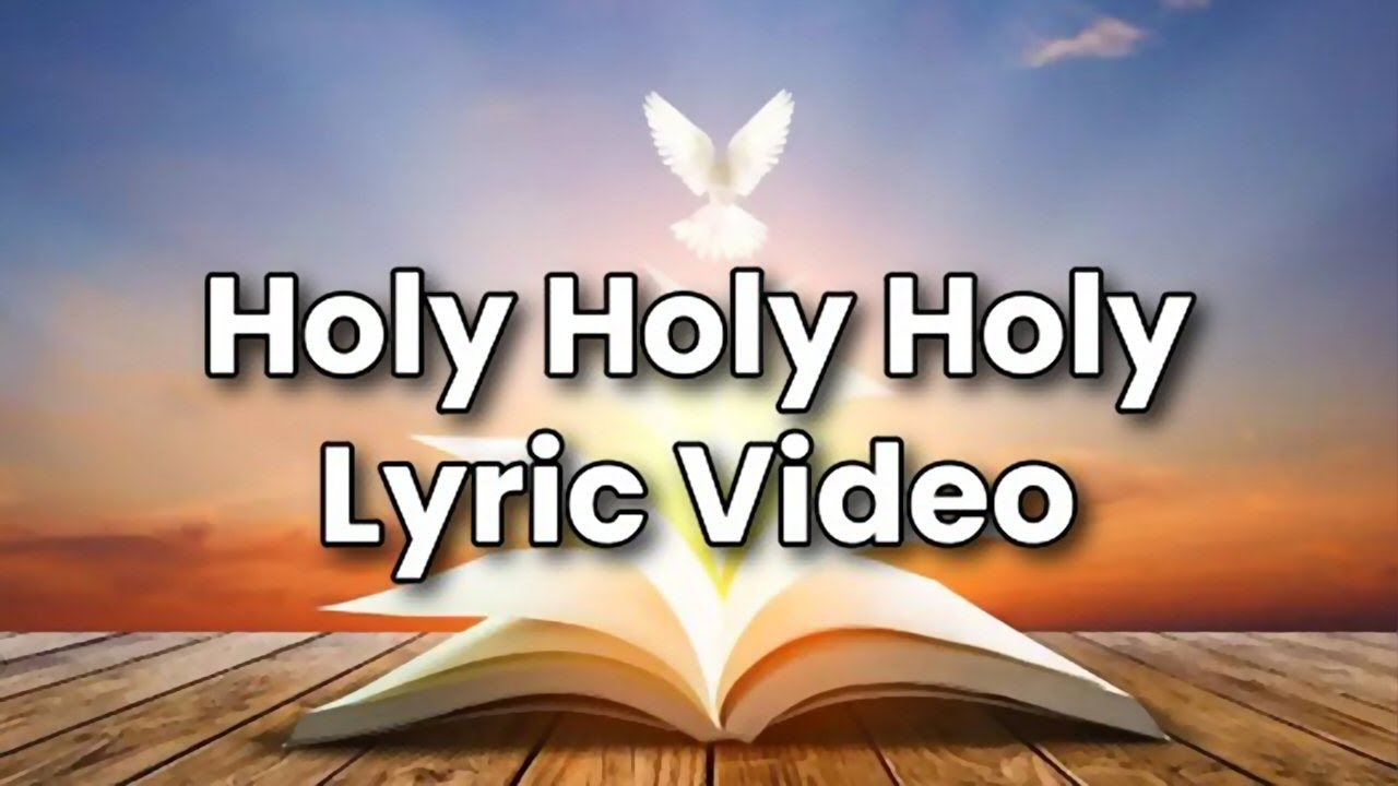 Holy Holy Holy! (Lord God Almighty) Trinity Sunday Christian Hymn With Lyrics (NICAEA tune)