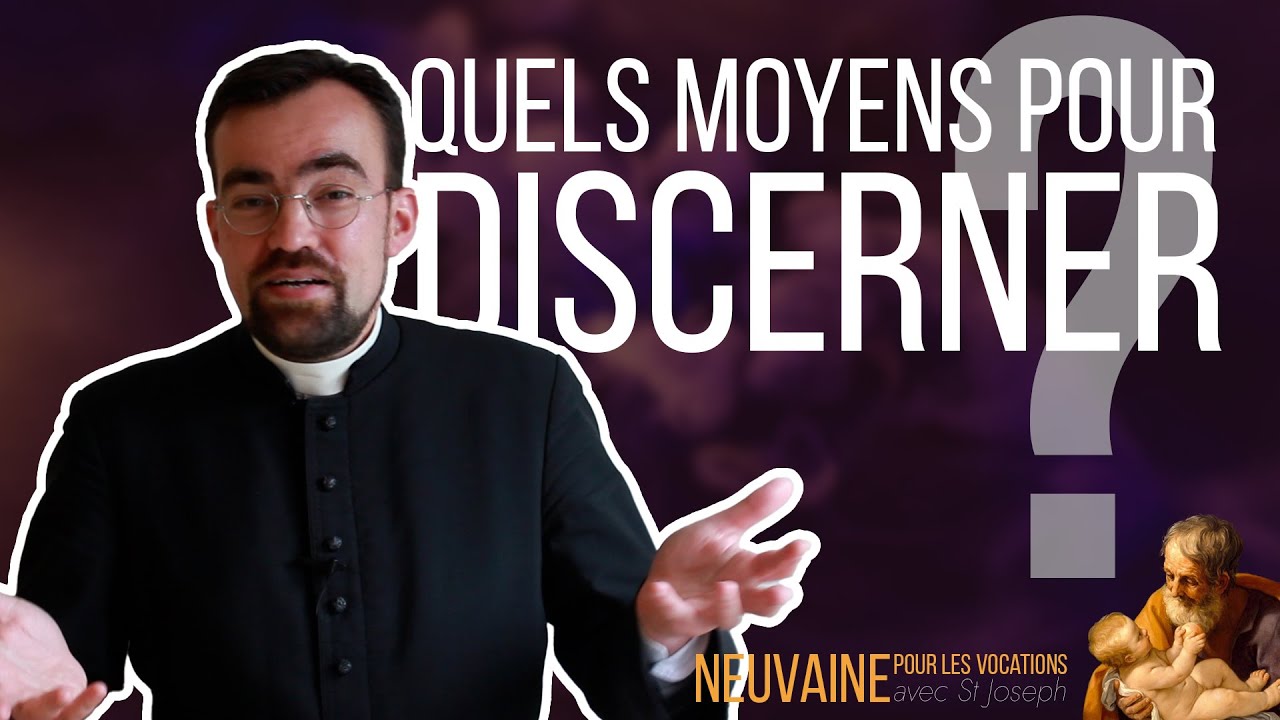 #J7 - Quels moyens pour discerner ? - 9 jours avec St Joseph pour les vocations
