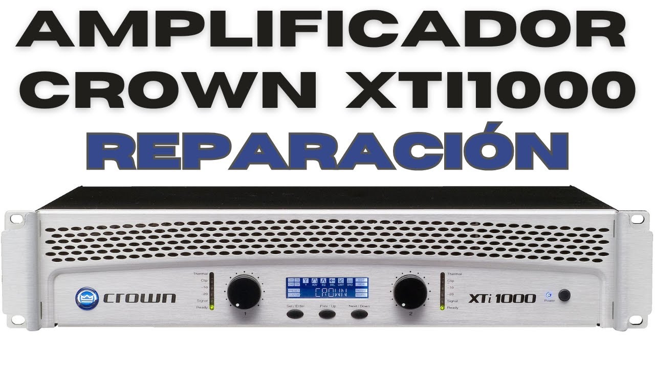 REPARACIÓN DE AMPLIFICADOR CROWN XTi 1000 👍 ¡SE APAGA Ó NO ENCIENDE! 😒