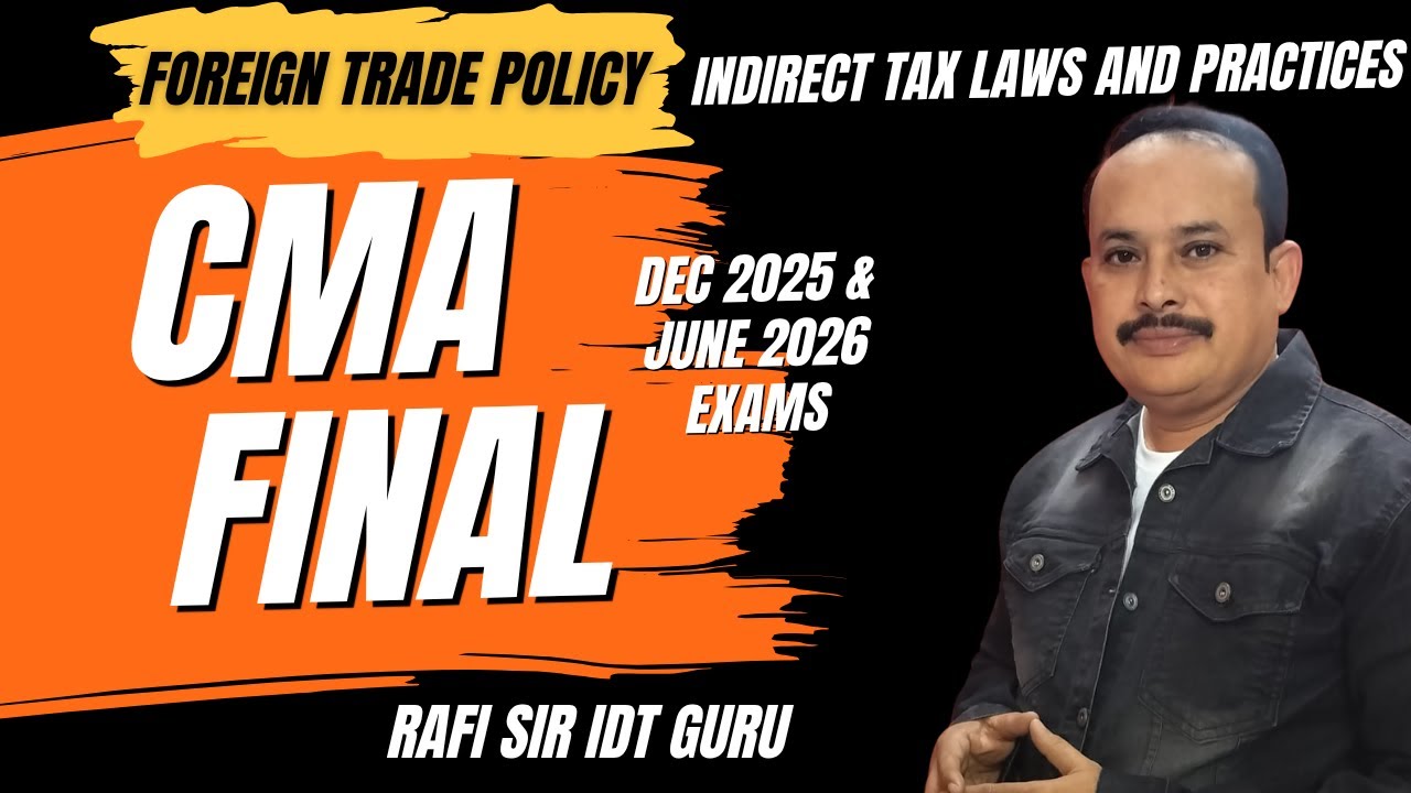 FOREIGN TRADE POLICY | CMA FINAL DEC 2025 & JUNE 2026 EXAMS | #cma #cmafinal #idt #foreigntrade