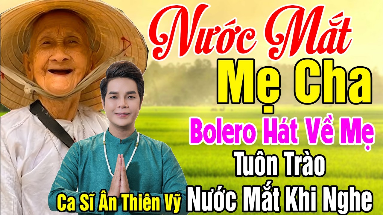 Nước Mắt Mẹ Cha, Mẹ Bỏ Con Đi Rồi...LK Bolero Hát Về Cha Mẹ Hay Nhất 2026 #Càng Nghe Càng Khóc