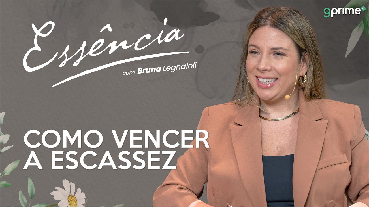 COMO VENCER A ESCASSEZ com Bruna Legnaioli
