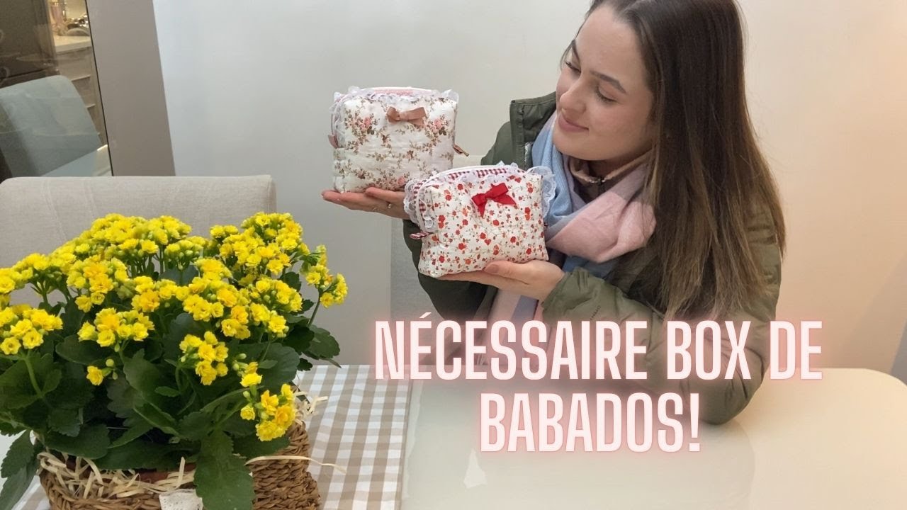 COSTURE COMIGO! NÉCESSAIRE BOX COM BABADOS E FORRO EMBUTIDO. *SUPER DETALHADO*
