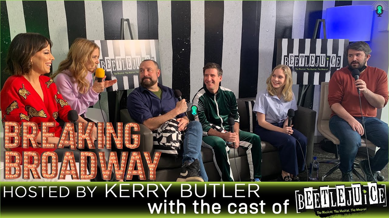 Kerry Butler interviews her Beetlejuice castmates for a special episode of BREAKING BROADWAY