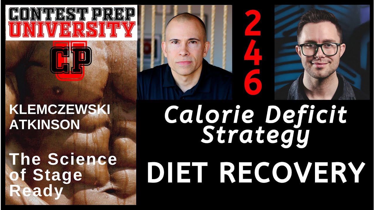 CONTEST PREP UNIVERSITY #246 - CALORIE DEFICIT STRATEGY: DIET RECOVERY