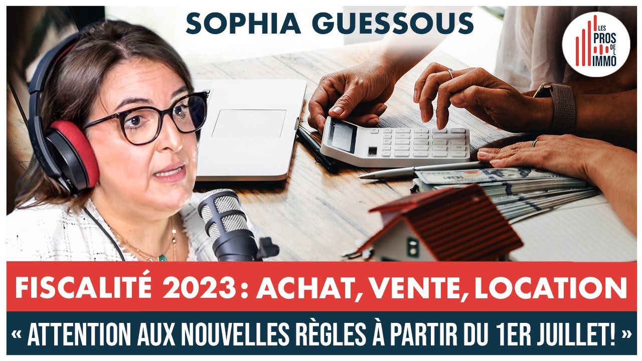 #4: Fiscalité immobilière, quelles nouveautés en 2023? (Avec Sophia Guessous)