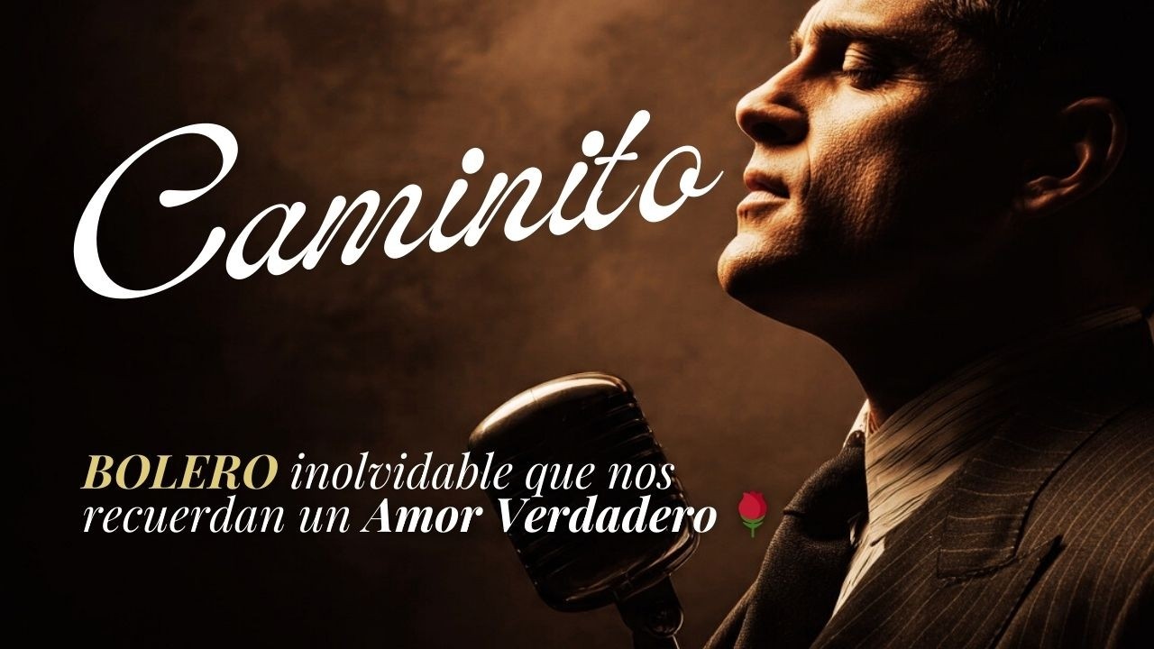🎶 Caminito | Boleros de Oro Inolvidables para Amar y Recordar