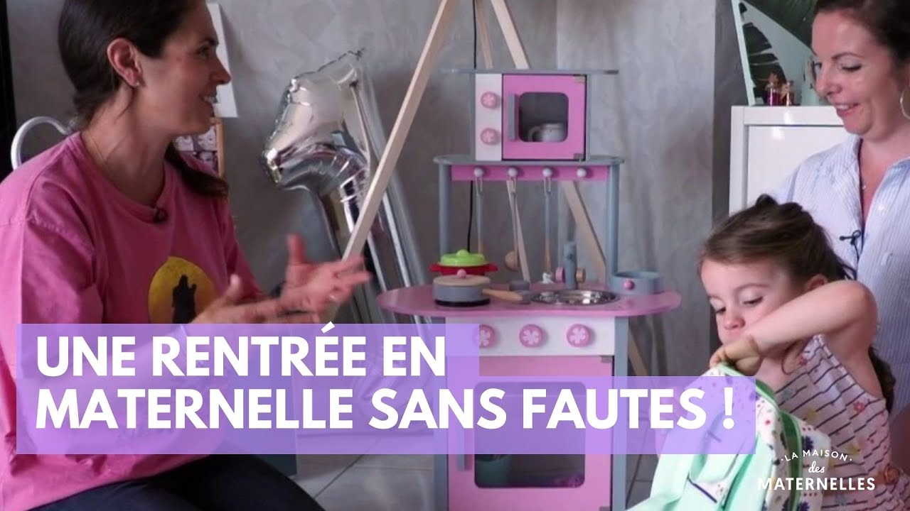 Une rentrée en maternelle sans fautes ! - La Maison des maternelles #LMDM