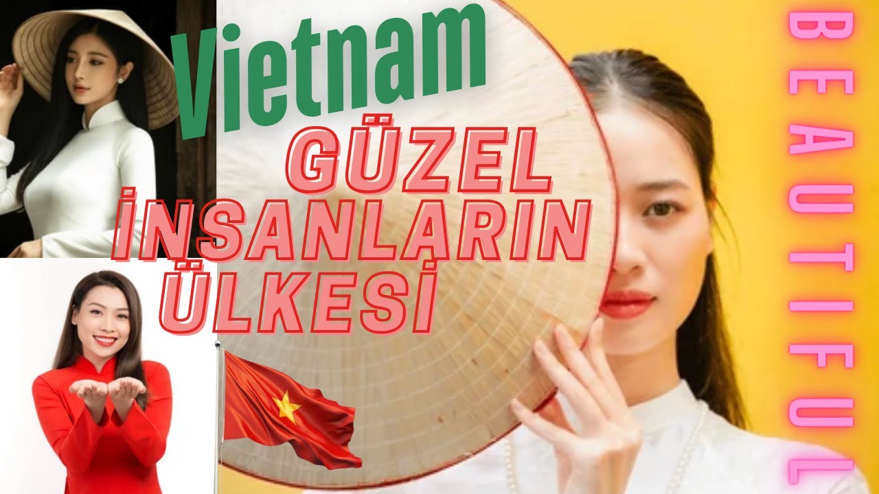 GÜZEL VİETNAM'IN GÜZEL İNSANLARI 