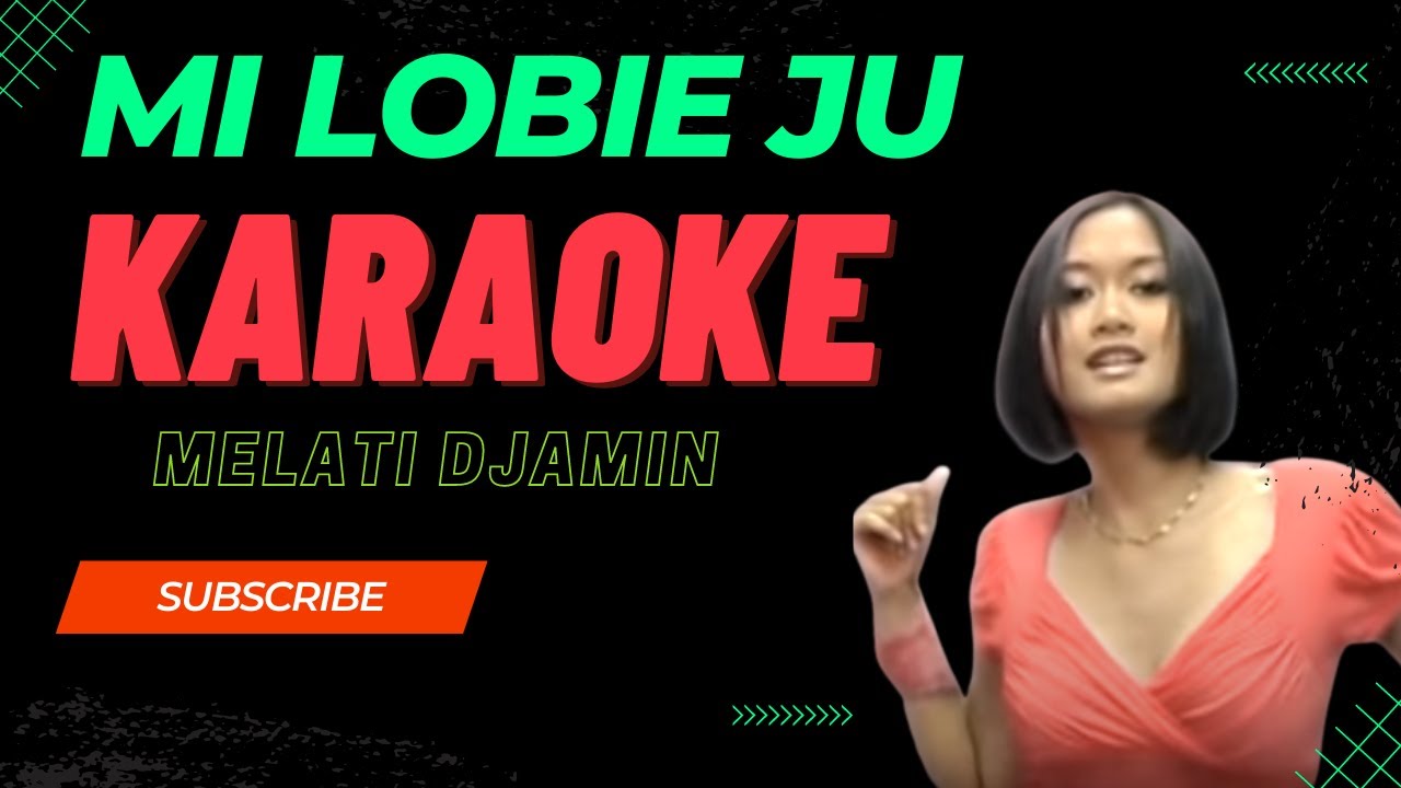 MI LOBIE JU - MELATI DJAMIN  |||  KARAOKE