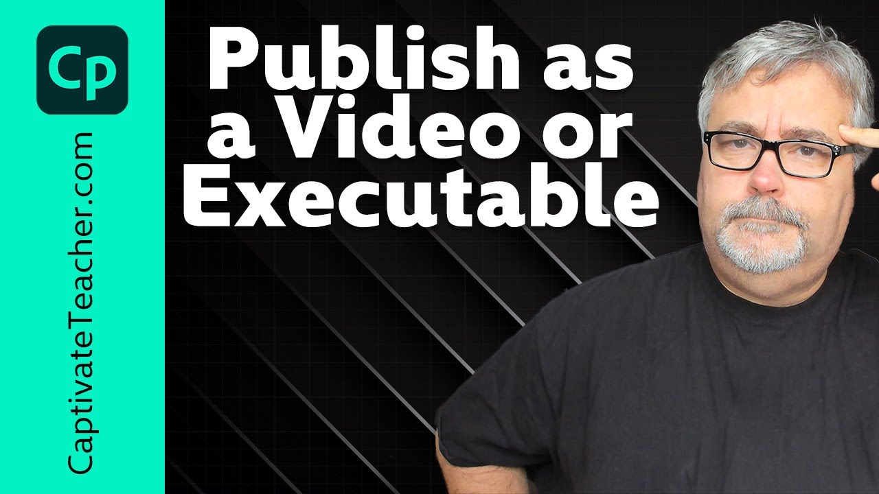 Publish Adobe Captivate as a Video or Executable