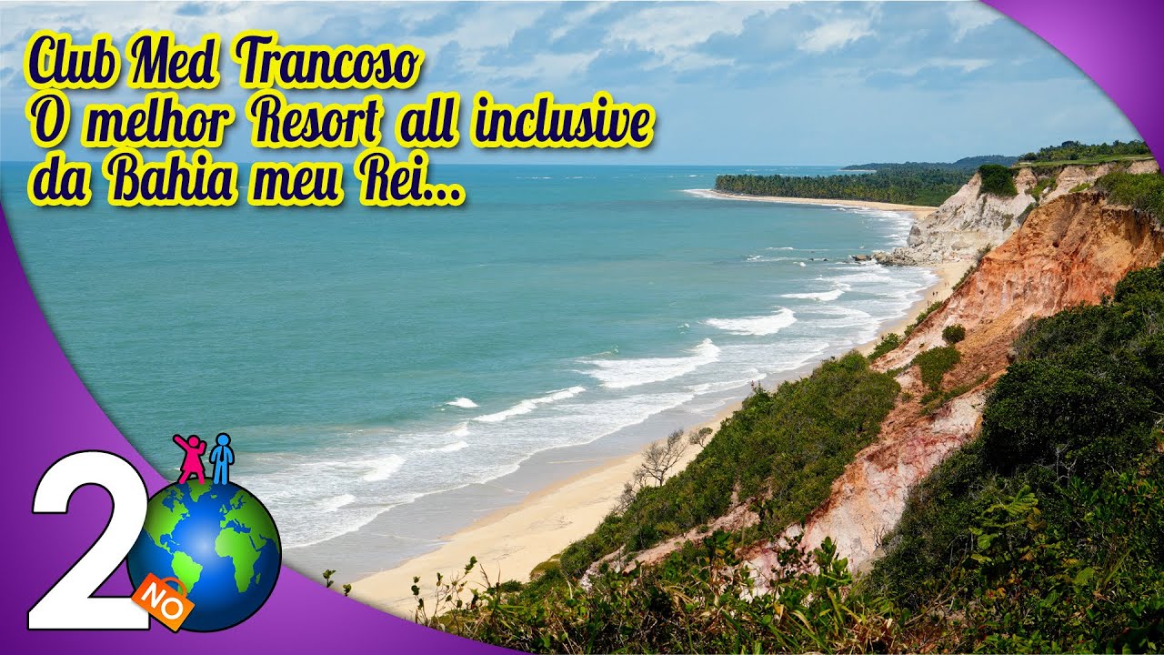CLUB MED TRANCOSO O MELHOR ALL INCLUSIVE DA BAHIA - 2nomundo.yt
