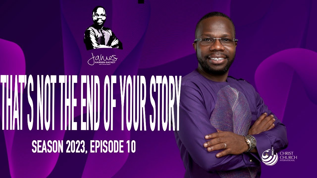 That's Not the End of Your Story | Bishop James Hansen-Sackey | Word Of Hope