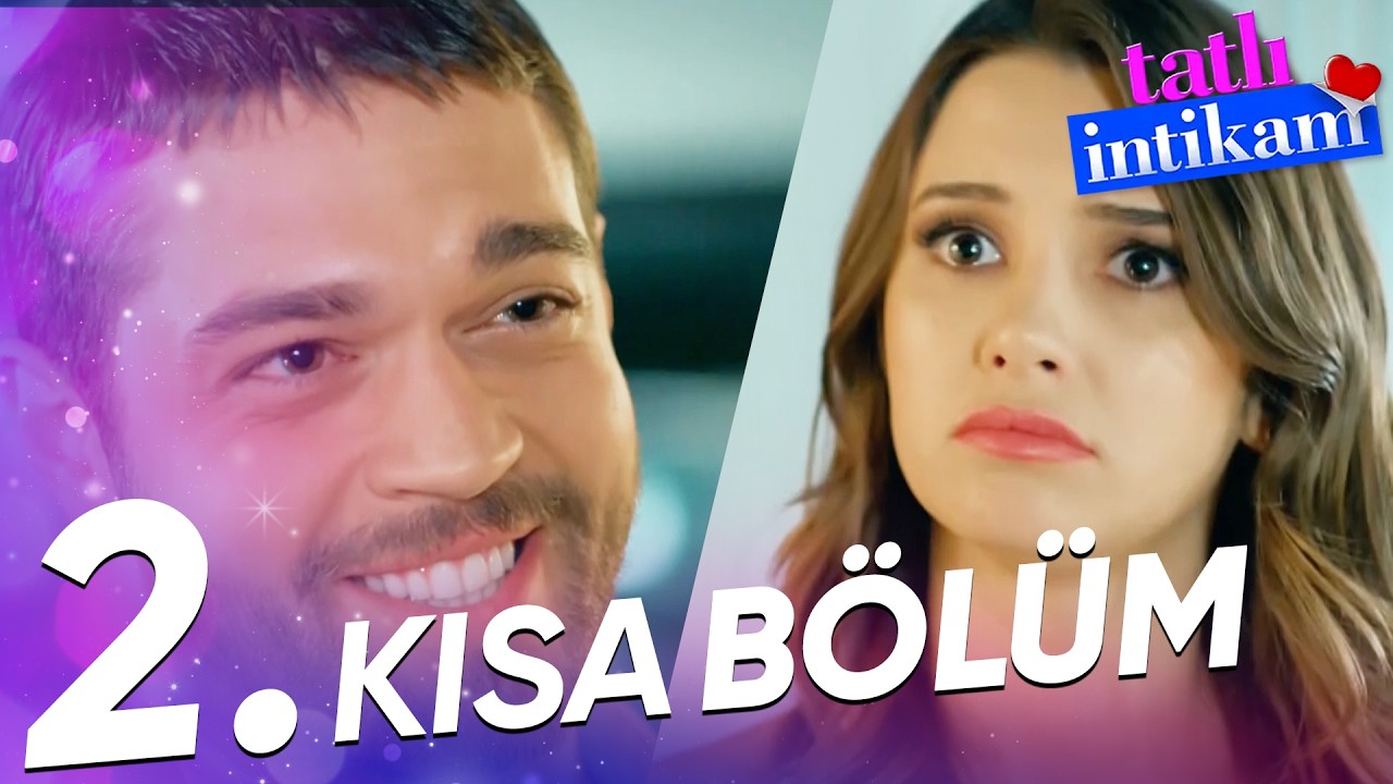 Tatlı İntikam 2. Kısa Bölüm