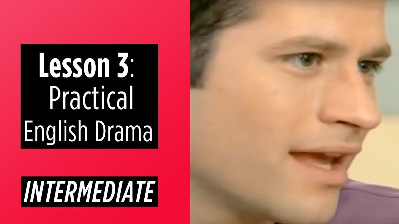 Intermediate Level Lesson 3 Practical English Drama