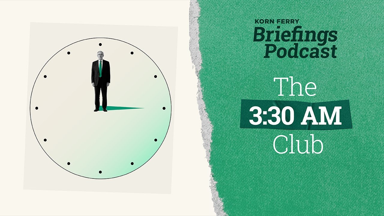The 3:30 AM Club  | Briefings Podcast | Presented by Korn Ferry