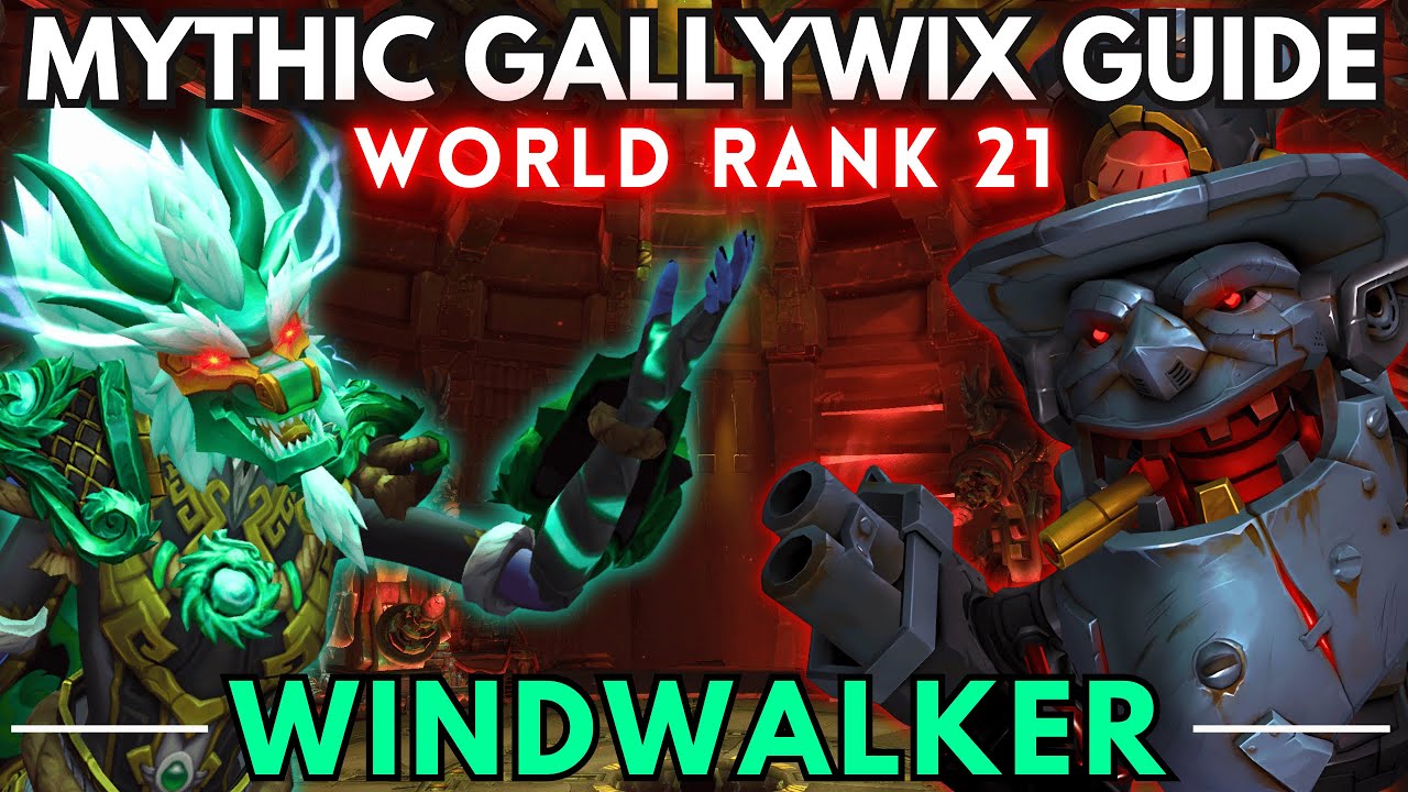 Gallywix Mythic Guide | World Rank 21 | Windwalker Monk