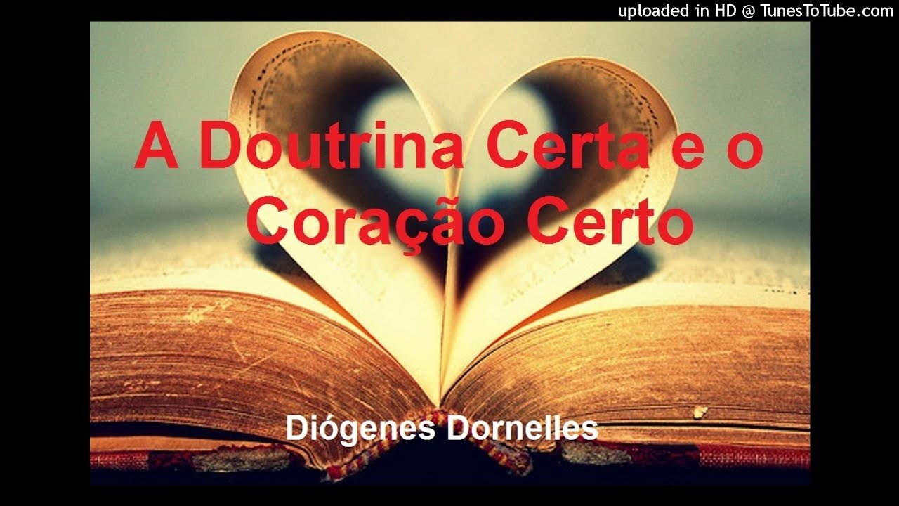 A Doutrina Certa e o Cora&ccedil;&atilde;o Certo